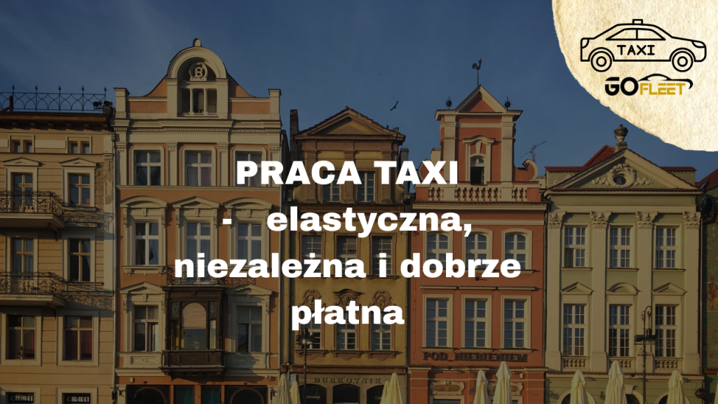 Praca taxi – elastyczna, niezależna i dobrze płatna